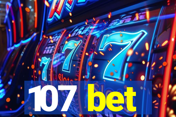 107 bet